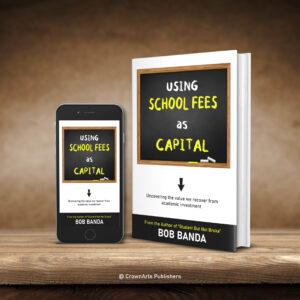 Using School Fees As Capital - Bob Banda